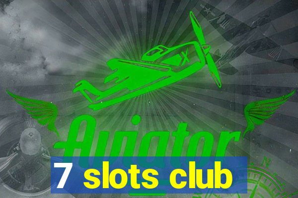 7 slots club